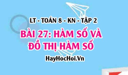 Hàm số là gì? mặt phẳng toạ độ, toạ độ điểm là gì? cách vẽ đồ thị hàm số? Toán 8 bài 27 [b27c7kn2]